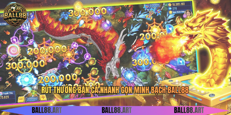 Thiên Đường Bắn Cá - Đại Dương Thưởng Khủng Rút thưởng bắn cá nhanh gọn minh bạch BALL88